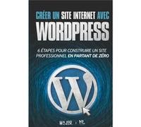 Crer un site Internet avec WordPress 6 tapes pour construire un site Web professionnel en partant de zro - No Limits Books - Amazon Digital Services LLC K No Limits BooksNo Limits Books (Auteur)
