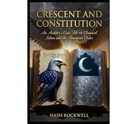 CRESCENT AND CONSTITUTION: An Auditor’s Case File on Classical Islam and the American Order