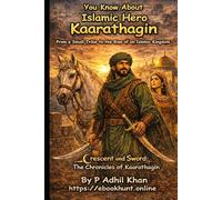 Crescent and Sword: The Chronicles of Kaarathagin By P. Adhil Khan: You Know About Islamic Hero Kaarathagin From a Small Tribe to the Rise of an Islamic Kingdom