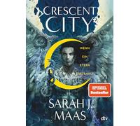 Crescent City - Wenn ein Stern erstrahlt: Die deutsche Ausgabe des internationalen Bestsellers 'House of Sky and Breath'