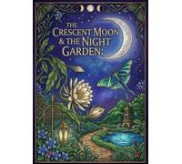 Crescent Moon and Night Garden: Moonflowers blooming in the moonlight and night butterflies.