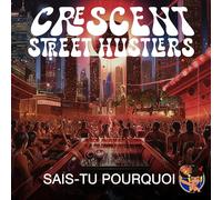 Crescent Street Hustlers - Sais-Tu Pourquoi