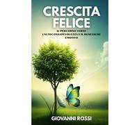 Crescita Felice: Scopri il potere della consapevolezza per una vita più felice