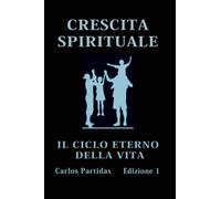 Crescita Spirituale: Il Ciclo Eterno Della Vita
