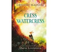 Cress Watercress by Gregory Maguire Gregory Maguire (Auteur)