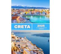 CRETA GUIDA DI VIAGGIO 2025-2026: Un'esplorazione toccante del mito, delle meraviglie nascoste e delle tradizioni durature