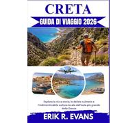 CRETA GUIDA DI VIAGGIO 2026: Esplora la ricca storia, le delizie culinarie e l'indimenticabile cultura locale dell'isola più grande della Grecia