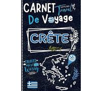 Crète Carnet de Voyage: Un journal à compléter pour planifier et préserver les souvenirs inoubliables de votre séjour en Crète