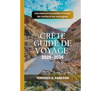 CRÈTE GUIDE DE VOYAGE 2025-2026: Une aventure ensoleillée à travers les mythes et les montagnes