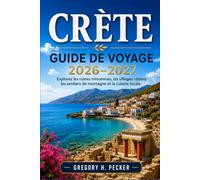 Crète Guide de voyage 2026-2027: Explorez les ruines minoennes, les villages côtiers, les sentiers de montagne et la cuisine locale.