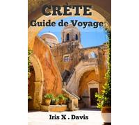CRÈTE Guide de Voyage: Un Voyage à Travers L'histoire et la Nature