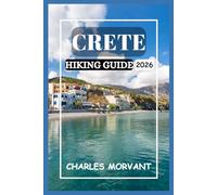 CRETE HIKING GUIDE 2026: From Mountain Summits to Seaside Walks for Every Hiker