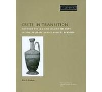 Crete in Transition: Pottery Styles and Island History in the Archaic and Classical Periods Erickson, Brice J. (Auteur)