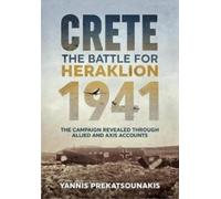 Crete. The Battle For Heraklion 1941