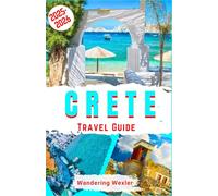 Crete Travel Guide 2025-2026: Discover the Magic of Crete - Best Beaches, Top Attractions & Hidden Gems, Local Cuisine, Cultural & Family Activities, Hiking Trails, Wine Tours & Insider Tips