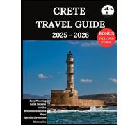 CRETE TRAVEL GUIDE 2025-2026: Your Updated Companion for Unforgettable Adventures & Authentic Experiences | Discover Hidden Gems, Local Culture, Most Recent