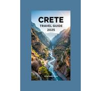 Crete Travel Guide 2025: Uncover the Island’s Hidden Gems, Emerging Trends, and explore Crete like a local