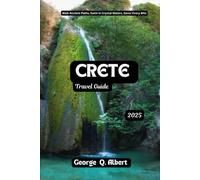 Crete Travel Guide 2025: Walk Ancient Paths, Swim in Crystal Waters, Savor Every Bite
