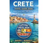 Crete Travel Guide 2026: Discover Ancient History, Hidden Beaches, and the Heart of Greek Island Life