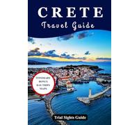 Crete Travel Guide: Crete Beyond the Beaches: Explore the island, from hidden spots to local approved travel plans, revolutionary cuisine, and sustainable adventures.