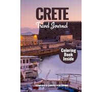 CRETE TRAVEL JOURNAL: Explore, Reflect and Record Your Journey to the 88th largest Island in the world