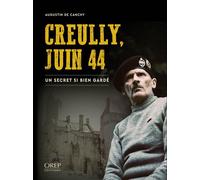 Creully Juin 44 Un secret si bien gardé - Augustin DE CANCHY - Orep - broché - Etude