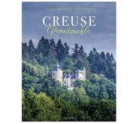 Creuse remarquable - Laurent Bourdelas - Geste - broché - Beau livre