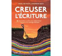 Creuser l'Écriture Une boîte à outils pour déterminer le sens d´un passage biblique - Nigel Beynon - Cle Eds - broché - Essai