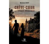 Crève-coeur Ou L'orgueil meurtrier - Marianne Gibert - Trois Colonnes - broché - Roman