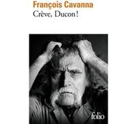 Crève, Ducon ! Cavanna (Auteur)