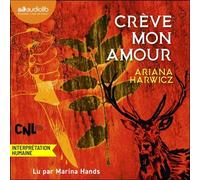 Crève mon amour Suivi d'un entretien avec l'autrice - Ariana Harwicz - Audiolib - Livre audio - Livre