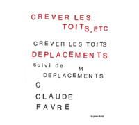 Crever les toits, etc. suivi de Déplacements