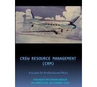 Crew / Cockpit Resource Management, (Crm) A Guide For Professional Pilots
