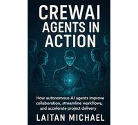 CREWAI AGENTS IN ACTION: How autonomous AI agents improve collaboration, streamline workflows, and accelerate project delivery