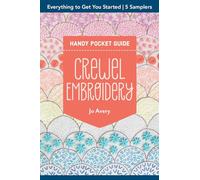Crewel Embroidery Handy Pocket Guide: Everything to Get You Started; 5 Samplers
