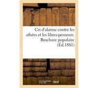 Cri d'alarme contre les athées et les libres-penseurs. Brochure populaire Dédiée à Monseigneur le Comte De Chambord - J. Saujeon - Hachette Bnf - broché - Livre