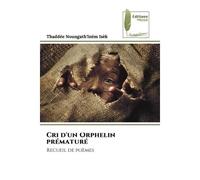 Cri d'un Orphelin prématuré Recueil de poèmes - Thaddée Noungath'Iném Isèk - Muse Editions - Poche - Poésie