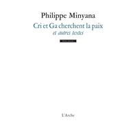 Cri et Ga cherchent la paix, et autres textes - Philippe Minyana - Arche - broché - Théâtre