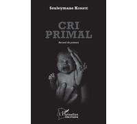 Cri primal Recueil de poèmes - Souleymane Konate - L'harmattan - broché - Poésie