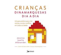 Crianças dinamarquesas dia a dia Um guia prático para criar rotinas e evitar conflitos em todas as idades - Jessica-Joelle Alexander - Fontanar - ebook (ePub) - Livre