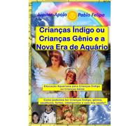Crianças Índigo ou Crianças Gênio e a Nova Era de Aquário