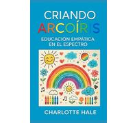 Criando Arcoíris: Educación Empática en el Espectro