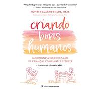 criando bons humanos mindfulness na educaco de criancas confiantes e felizes Ed. 2021