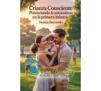 Crianza Consciente Potenciando la autoestima en la primera infancia