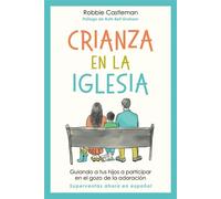 Crianza en la iglesia Guiando a tus hijos a participar en el gozo de la adoración - Robbie F. Castleman - IVP Español - ebook (ePub) - Livre