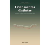 Criar mentes distintas: Acompañar a un hijo que procesa el mundo de otra manera