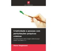 Criatividade e pessoas com perturbações psíquicas crónicas: Um estudo empírico sobre a imagem coletiva do grupo artístico «Durchblick e. V.»