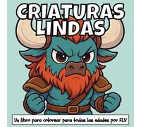 CRIATURAS LINDAS: Un libro para colorear para todas las edades: terapéutico, relajante, antiestrés y para reducir la ansiedad - ideal para la atención ... e ilustraciones de alta calidad de FLV