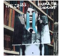 Cribs the - Ignore The Ignorant [Import]