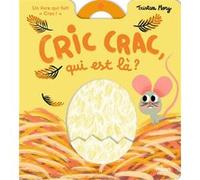 Cric crac, qui est là ? Tristan Mory (Illustration), Tristan Mory (Auteur)